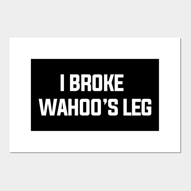 I Broke Wahoo's Leg